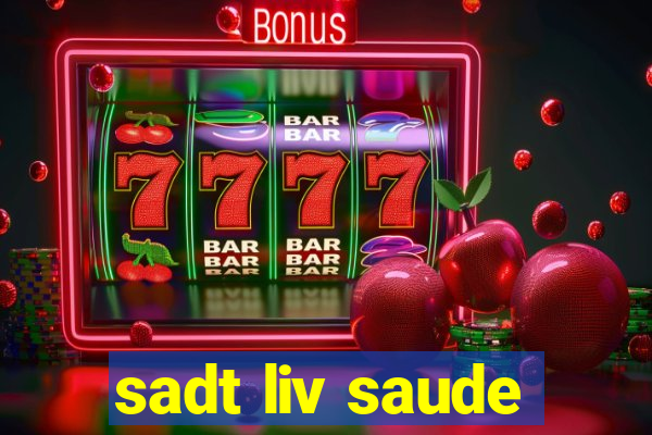 sadt liv saude